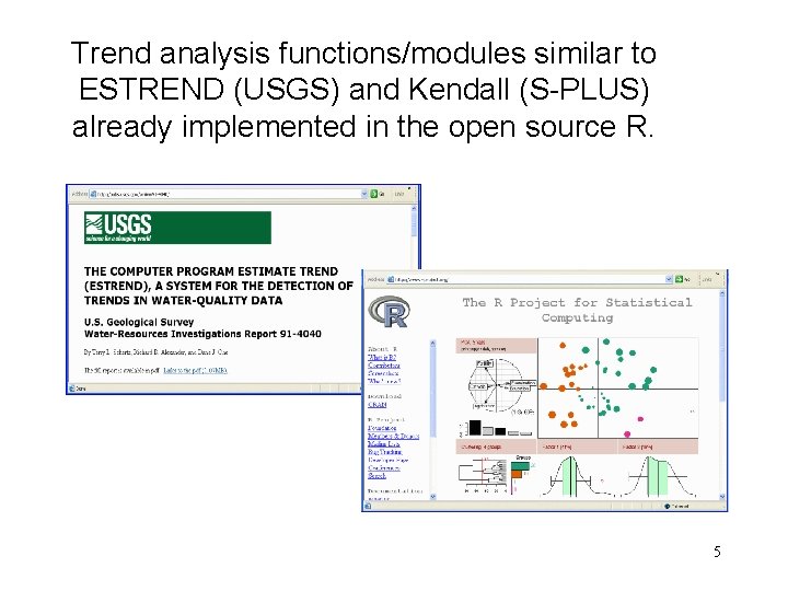 Trend analysis functions/modules similar to ESTREND (USGS) and Kendall (S-PLUS) already implemented in the