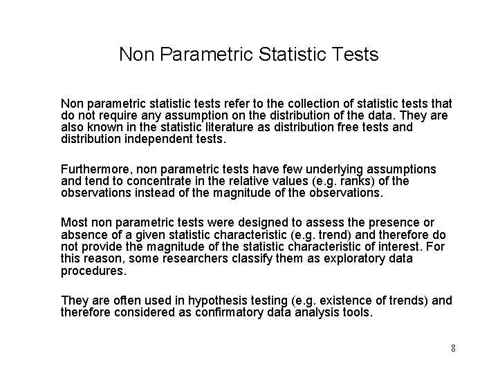 Non Parametric Statistic Tests Non parametric statistic tests refer to the collection of statistic