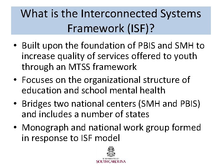 What is the Interconnected Systems Framework (ISF)? • Built upon the foundation of PBIS