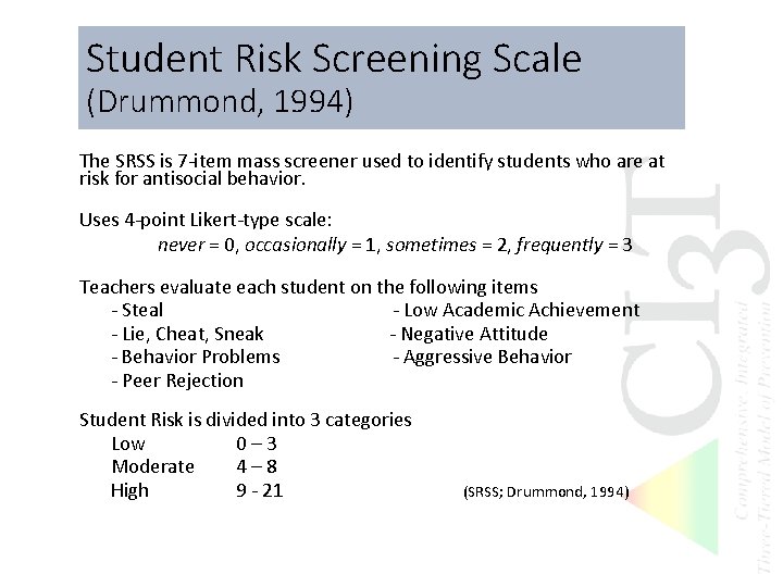 Student Risk Screening Scale (Drummond, 1994) The SRSS is 7 -item mass screener used