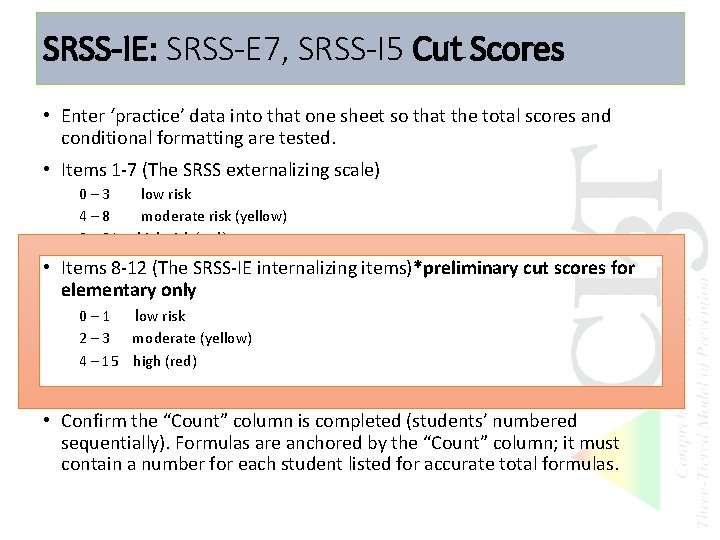 SRSS-IE: SRSS-E 7, SRSS-I 5 Cut Scores • Enter ‘practice’ data into that one