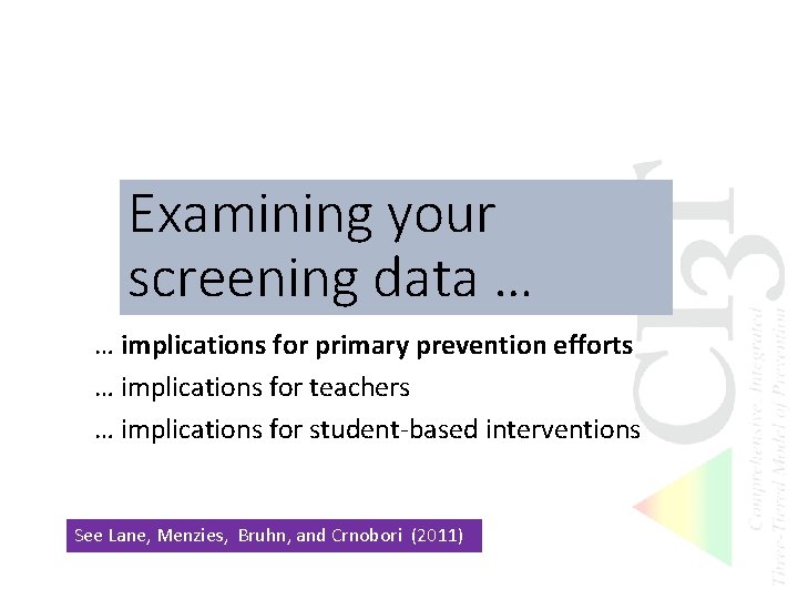 Examining your screening data … … implications for primary prevention efforts … implications for