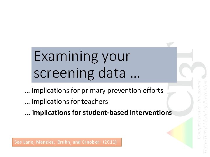 Examining your screening data … … implications for primary prevention efforts … implications for