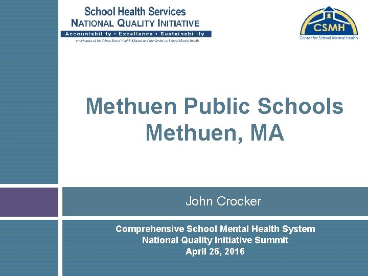 Methuen Public Schools Methuen, MA John Crocker Comprehensive School Mental Health System National Quality