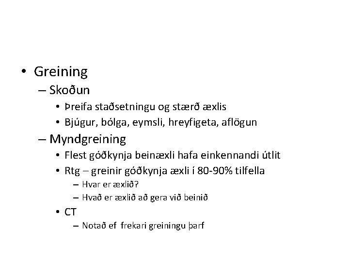  • Greining – Skoðun • Þreifa staðsetningu og stærð æxlis • Bjúgur, bólga,
