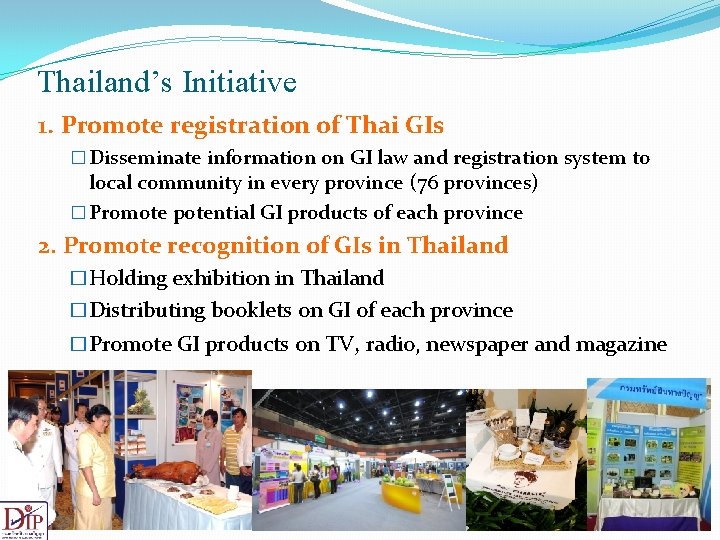 Thailand’s Initiative 1. Promote registration of Thai GIs � Disseminate information on GI law