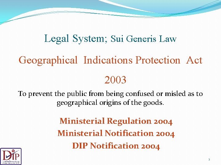 Legal System; Sui Generis Law Geographical Indications Protection Act 2003 To prevent the public
