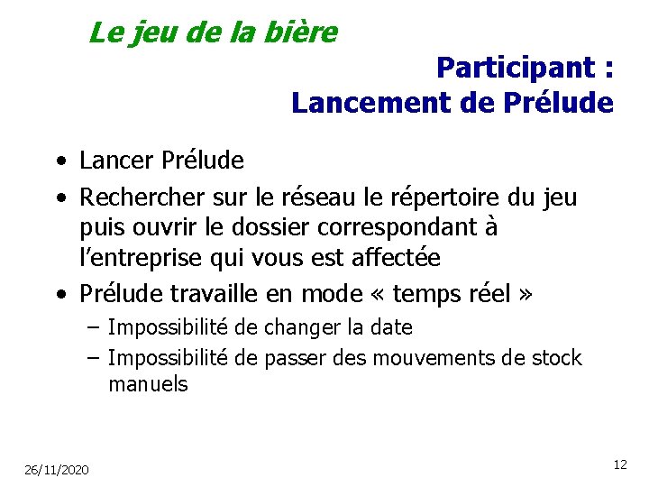 Le jeu de la bière Participant : Lancement de Prélude • Lancer Prélude •