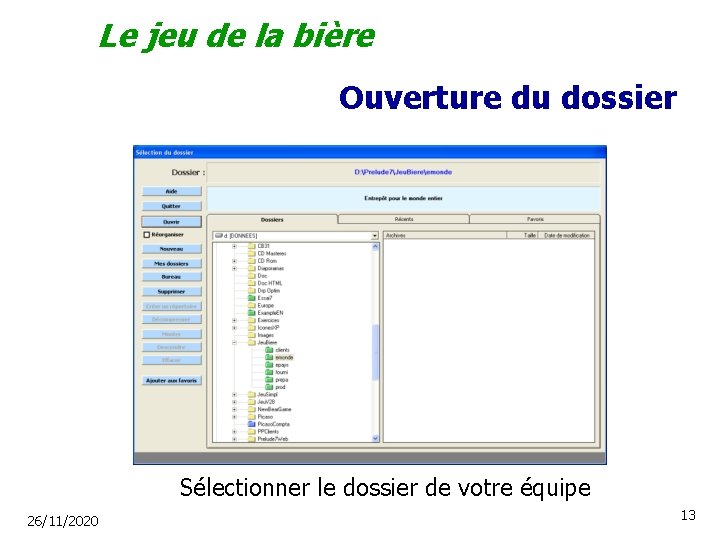 Le jeu de la bière Ouverture du dossier Sélectionner le dossier de votre équipe