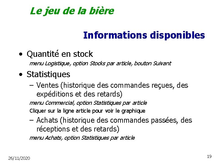 Le jeu de la bière Informations disponibles • Quantité en stock menu Logistique, option