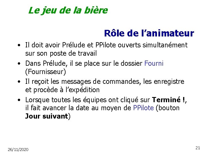 Le jeu de la bière Rôle de l’animateur • Il doit avoir Prélude et