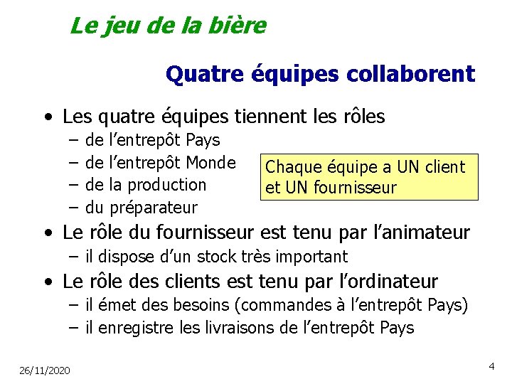 Le jeu de la bière Quatre équipes collaborent • Les quatre équipes tiennent les