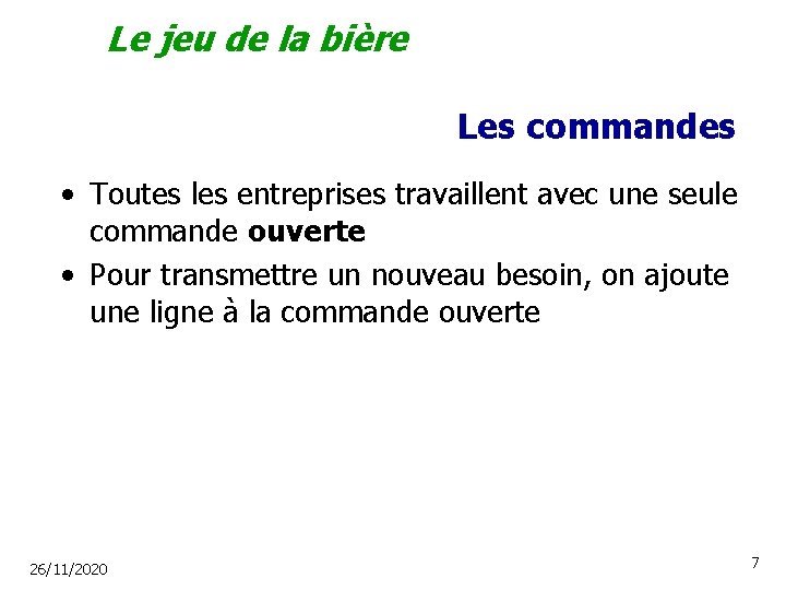 Le jeu de la bière Les commandes • Toutes les entreprises travaillent avec une