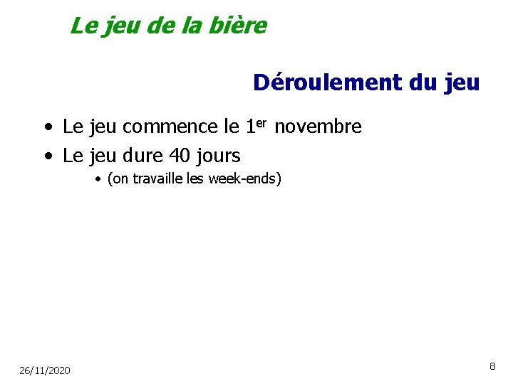 Le jeu de la bière Déroulement du jeu • Le jeu commence le 1