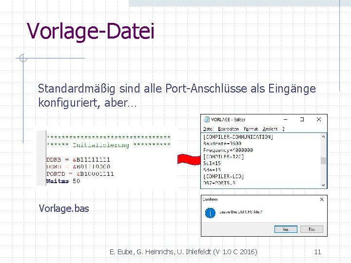 Vorlage-Datei Standardmäßig sind alle Port-Anschlüsse als Eingänge konfiguriert, aber… Vorlage. bas Vorlage. cfg E.