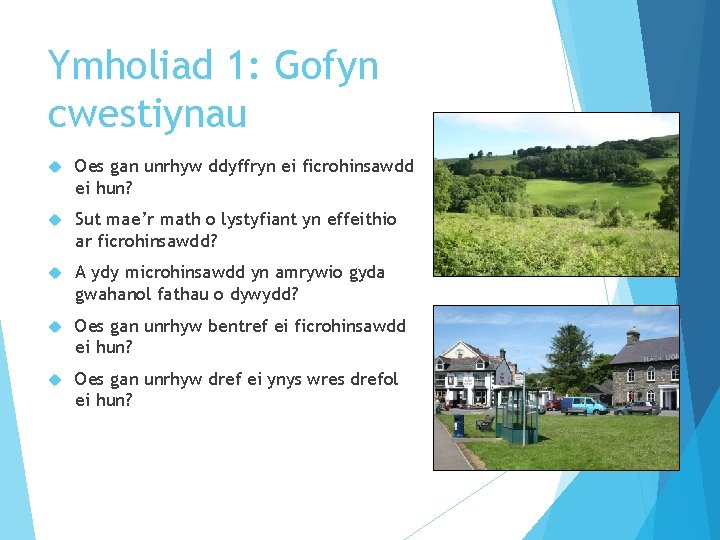 Ymholiad 1: Gofyn cwestiynau Oes gan unrhyw ddyffryn ei ficrohinsawdd ei hun? Sut mae’r