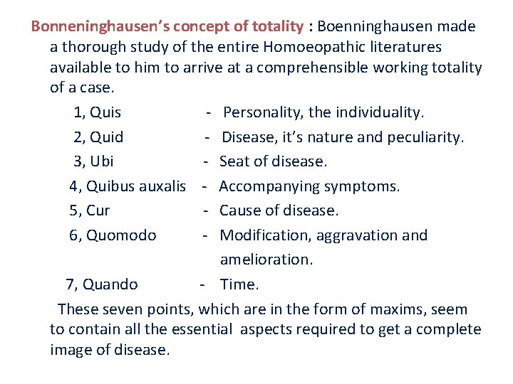 Bonneninghausen’s concept of totality : Boenninghausen made a thorough study of the entire Homoeopathic