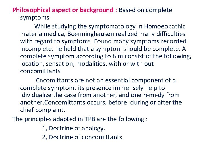 Philosophical aspect or background : Based on complete symptoms. While studying the symptomatology in