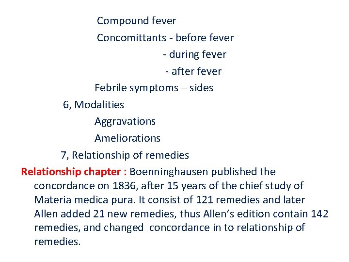 Compound fever Concomittants - before fever - during fever - after fever Febrile symptoms