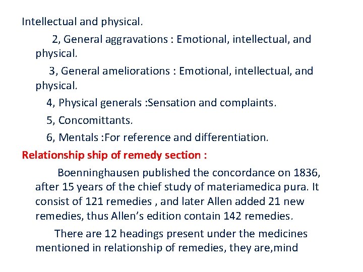 Intellectual and physical. 2, General aggravations : Emotional, intellectual, and physical. 3, General ameliorations