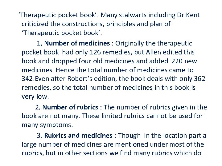 ‘Therapeutic pocket book’. Many stalwarts including Dr. Kent criticized the constructions, principles and plan