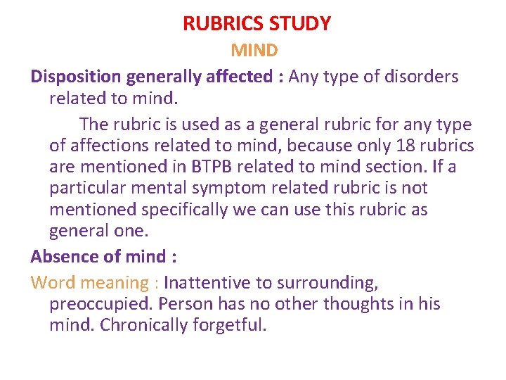 RUBRICS STUDY MIND Disposition generally affected : Any type of disorders related to mind.