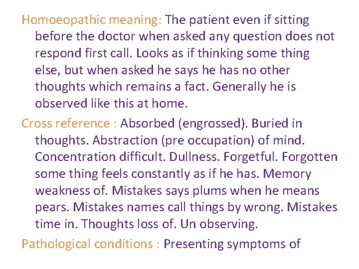 Homoeopathic meaning: The patient even if sitting before the doctor when asked any question
