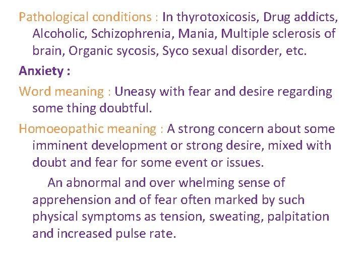 Pathological conditions : In thyrotoxicosis, Drug addicts, Alcoholic, Schizophrenia, Mania, Multiple sclerosis of brain,