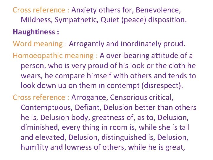 Cross reference : Anxiety others for, Benevolence, Mildness, Sympathetic, Quiet (peace) disposition. Haughtiness :