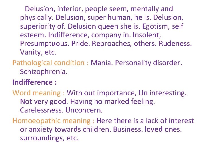 Delusion, inferior, people seem, mentally and physically. Delusion, super human, he is. Delusion, superiority