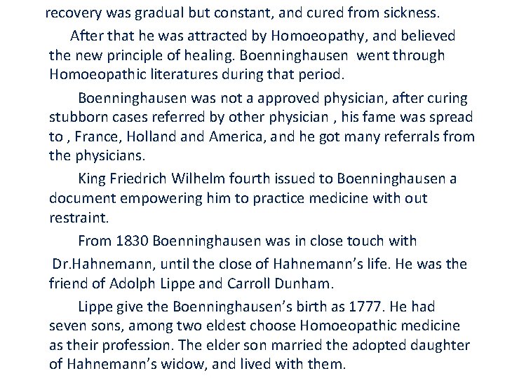 recovery was gradual but constant, and cured from sickness. After that he was attracted