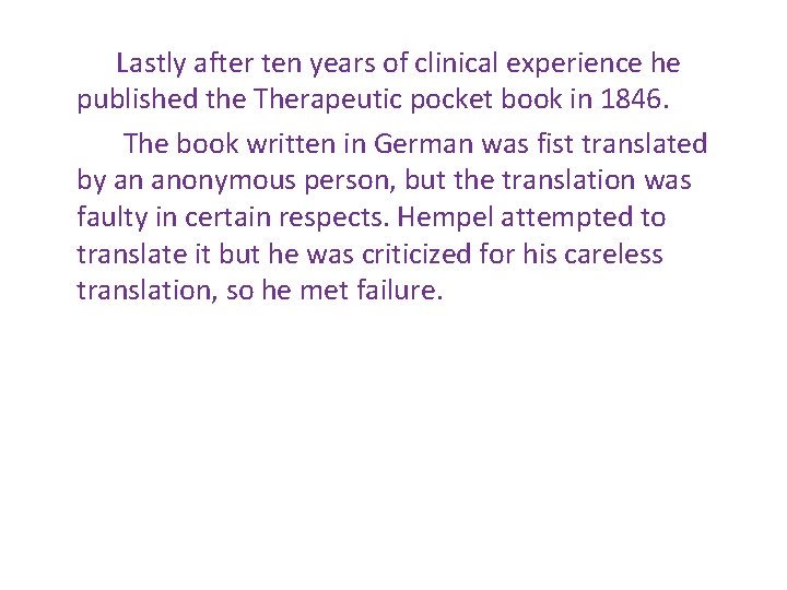 Lastly after ten years of clinical experience he published the Therapeutic pocket book in