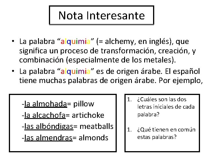 Nota Interesante • La palabra “alquimia” (= alchemy, en inglés), que significa un proceso