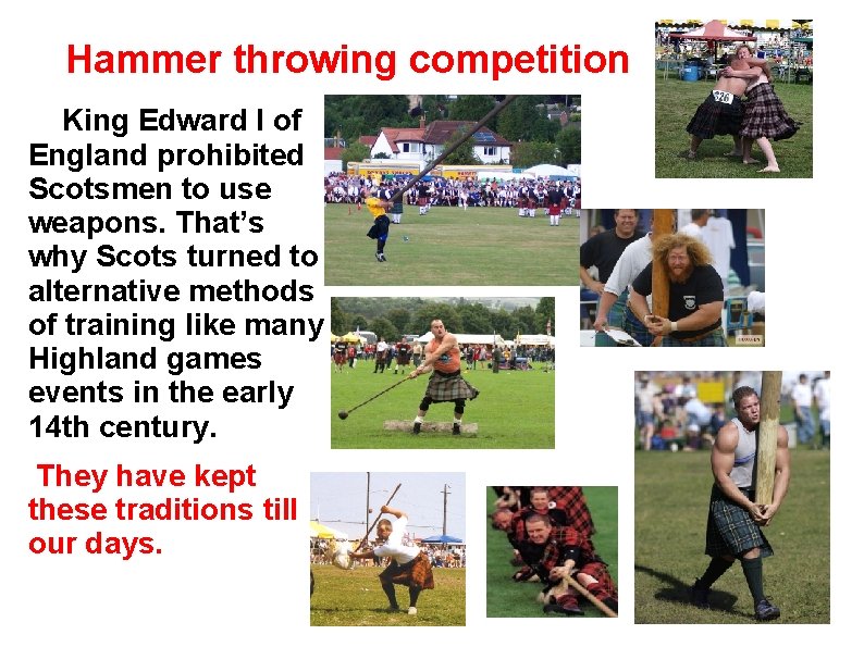 Hammer throwing competition King Edward I of England prohibited Scotsmen to use weapons.  Hammer throwing competition King Edward I of England prohibited Scotsmen to use weapons.