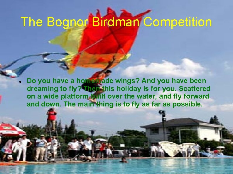The Bognor Birdman Competition Do you have a homemade wings? And you have been The Bognor Birdman Competition Do you have a homemade wings? And you have been