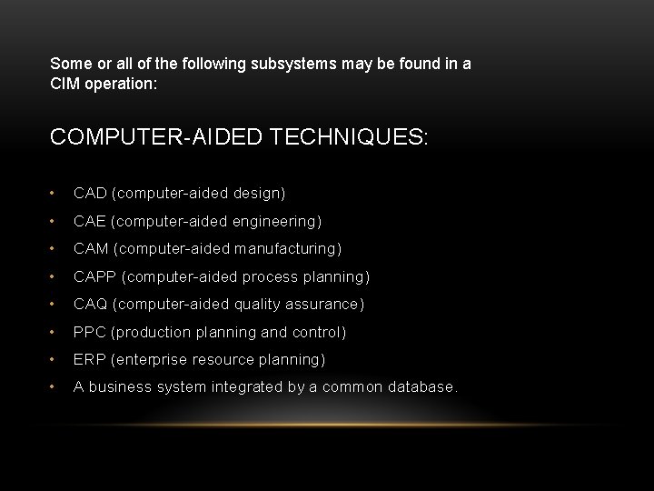 Some or all of the following subsystems may be found in a CIM operation: