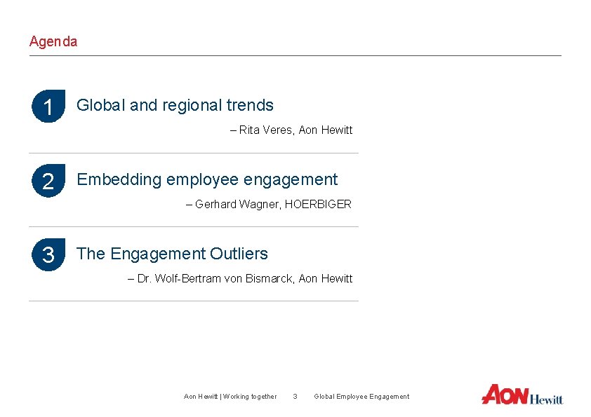 Agenda 1 Global and regional trends – Rita Veres, Aon Hewitt 2 Embedding employee