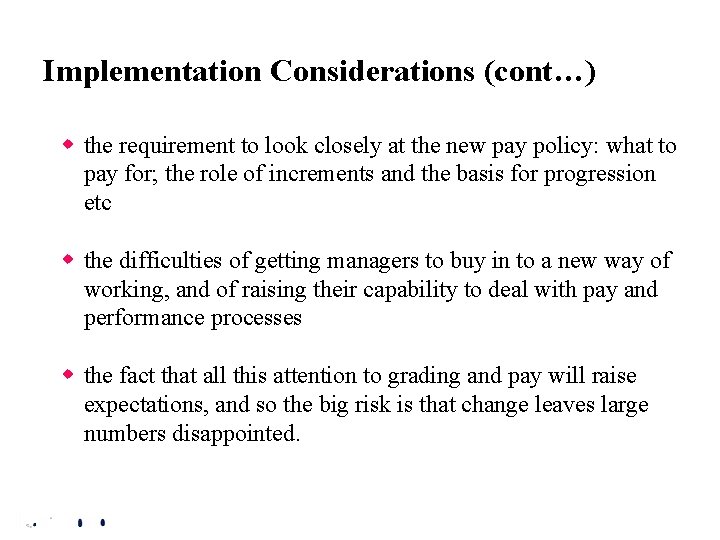 Implementation Considerations (cont…) w the requirement to look closely at the new pay policy: