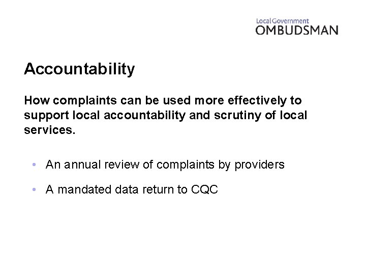 Accountability How complaints can be used more effectively to support local accountability and scrutiny