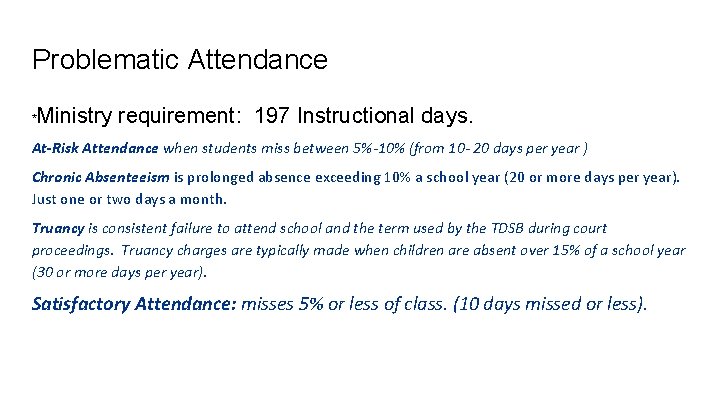 Problematic Attendance Ministry requirement: 197 Instructional days. * At-Risk Attendance when students miss between