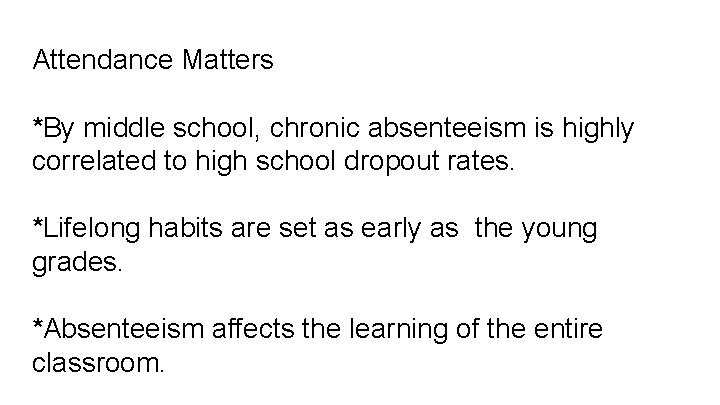 Attendance Matters *By middle school, chronic absenteeism is highly correlated to high school dropout