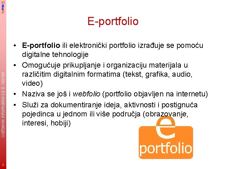 Udžbenik informatike za 8. razred E-portfolio 3 • E-portfolio ili elektronički portfolio izrađuje se