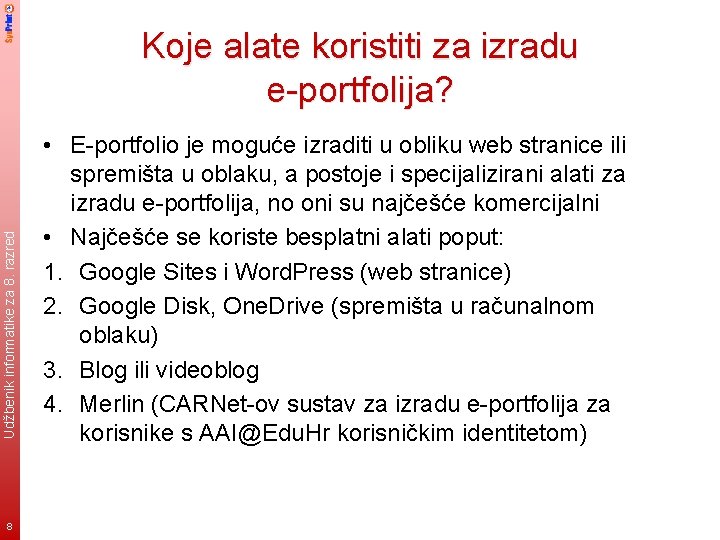 Udžbenik informatike za 8. razred Koje alate koristiti za izradu e-portfolija? 8 • E-portfolio