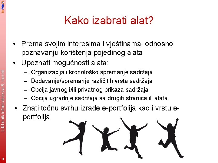 Kako izabrati alat? Udžbenik informatike za 8. razred • Prema svojim interesima i vještinama,