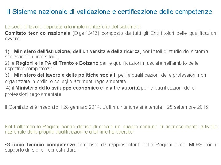 Il Sistema nazionale di validazione e certificazione delle competenze La sede di lavoro deputata