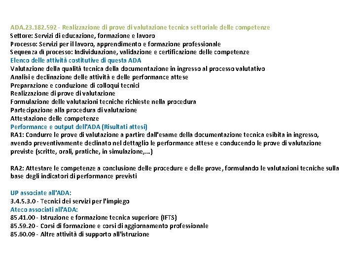 ADA. 23. 182. 592 - Realizzazione di prove di valutazione tecnica settoriale delle competenze