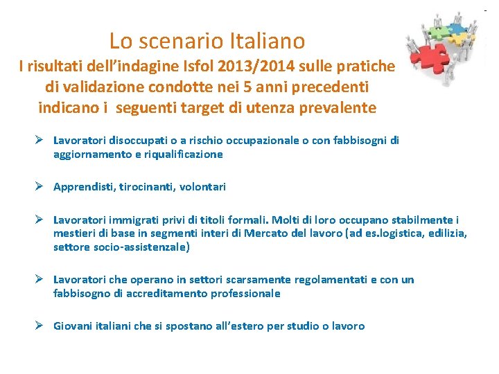 Lo scenario Italiano I risultati dell’indagine Isfol 2013/2014 sulle pratiche di validazione condotte nei