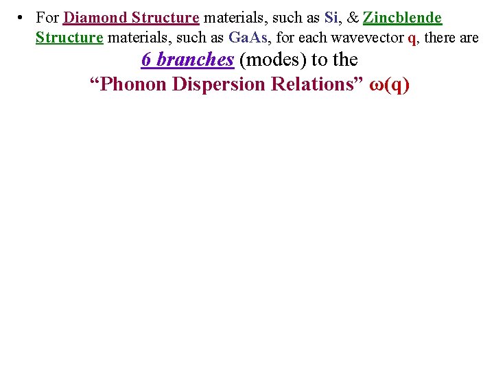  • For Diamond Structure materials, such as Si, & Zincblende Structure materials, such