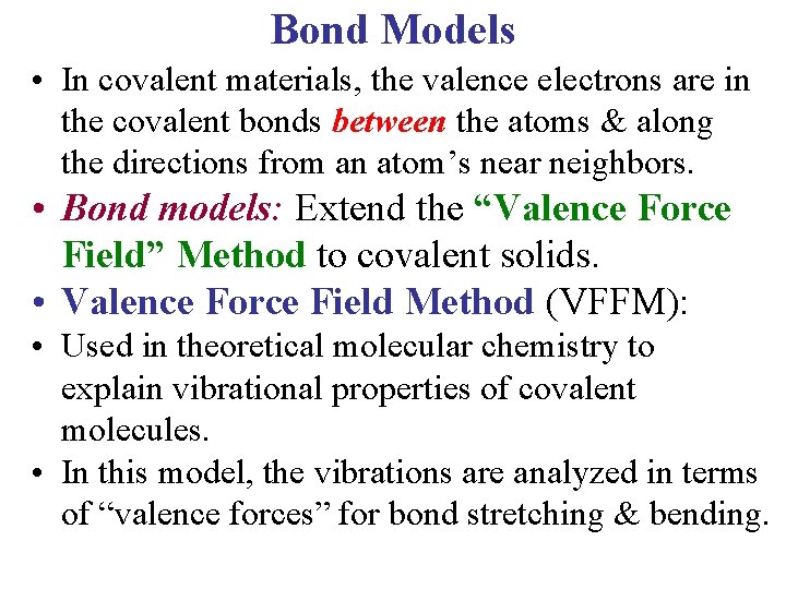 Bond Models • In covalent materials, the valence electrons are in the covalent bonds