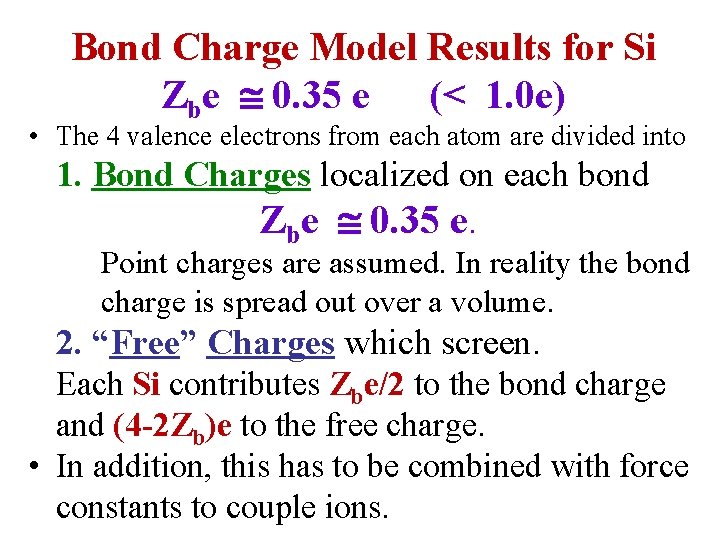 Bond Charge Model Results for Si Zbe 0. 35 e (< 1. 0 e)